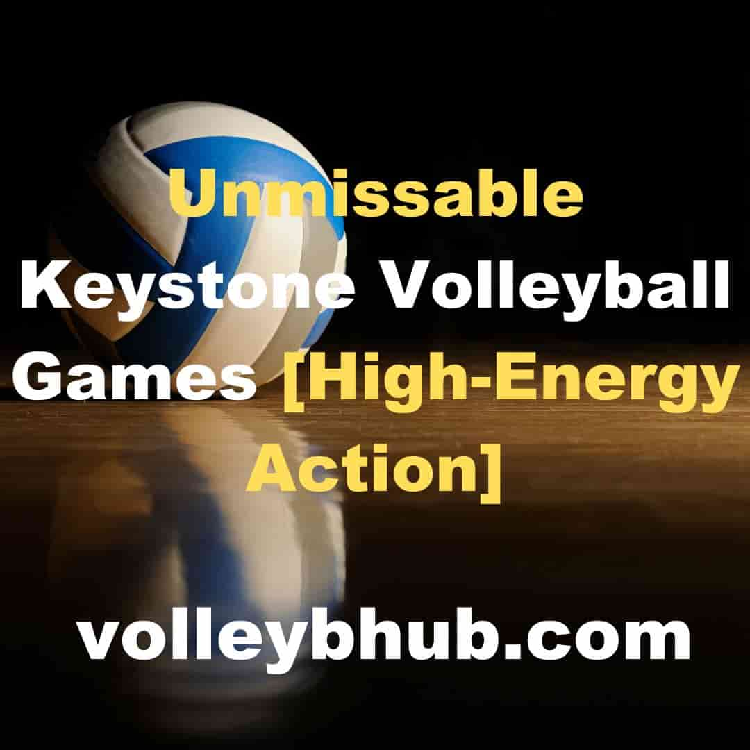 Unmissable Keystone Volleyball Games [High-Energy Action]