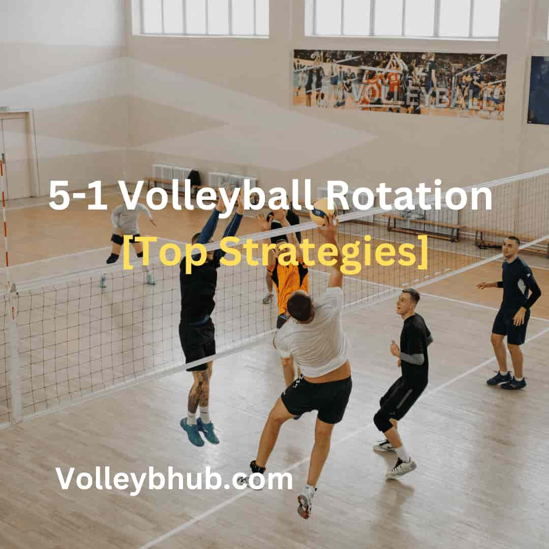 5-1 Volleyball Rotation [Top Strategies]