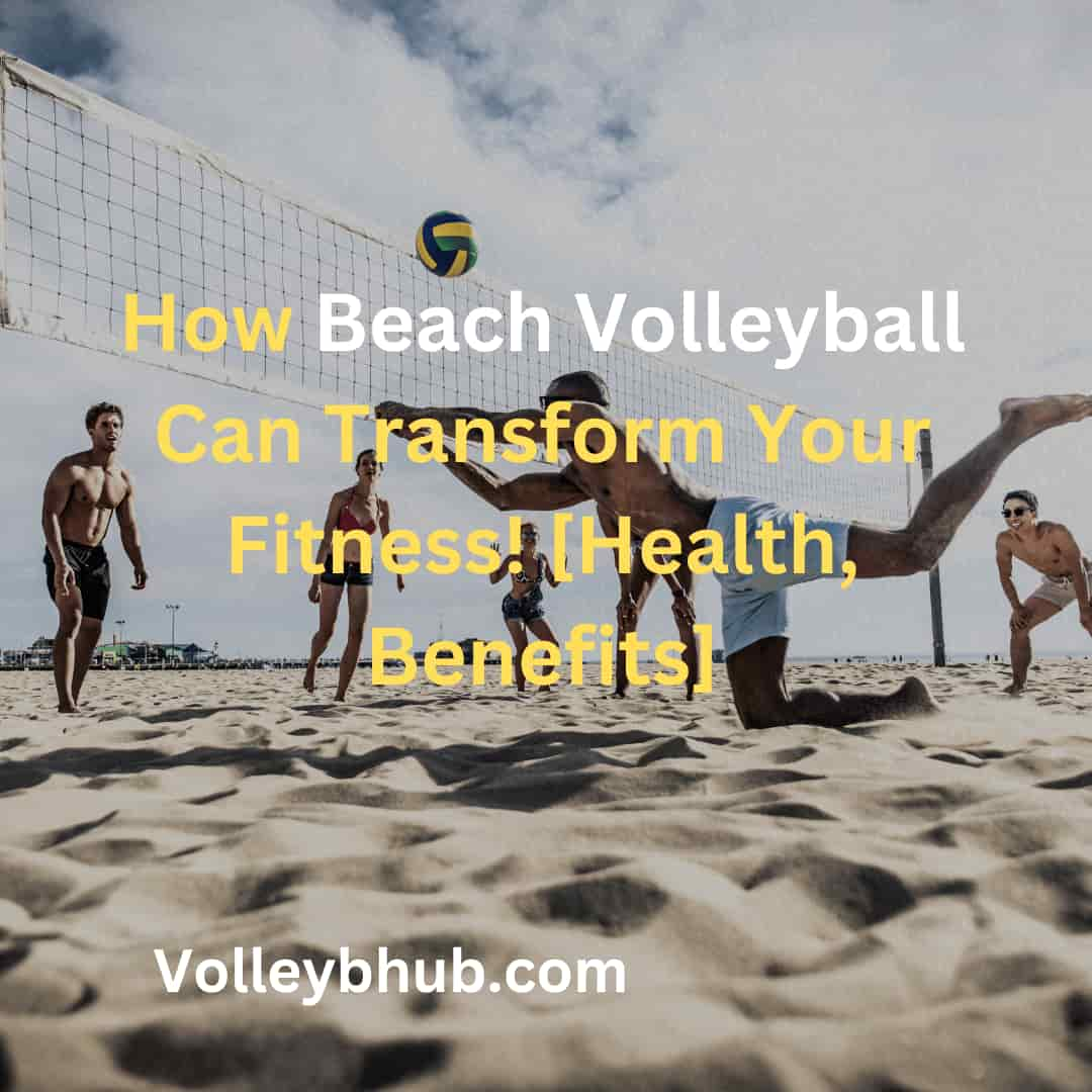 How Beach Volleyball Can Transform Your Fitness! [Health, Benefits]